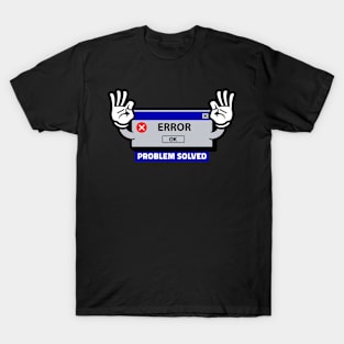 Error Problem Solved T-Shirt